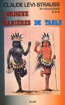 A la une - Mythologiques (Vol.3) - L'origine des manières de tables