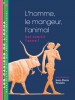 A la une - L'homme, le mangeur et l'animal. Qui nourrit l'autre ?