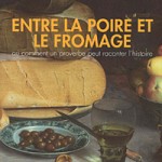 A la une - Entre la poire et le fromage - ou comment un proverbe peut raconter l'histoire