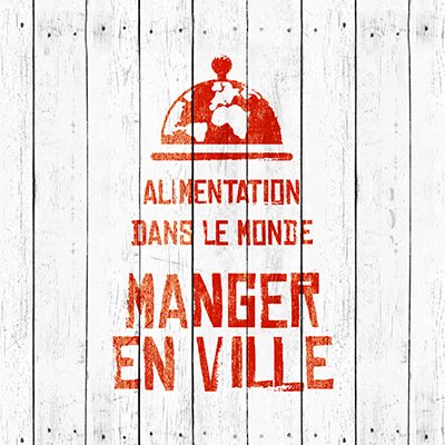 Alimentations du monde : Manger en ville 2017